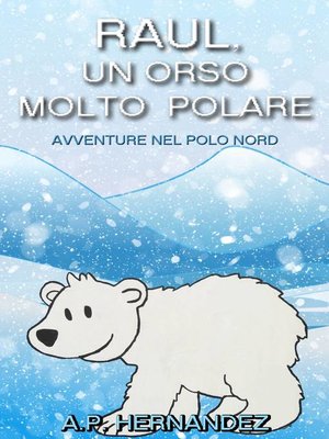cover image of Raúl, un Orso Molto Polare. Avventure nel Polo Nord